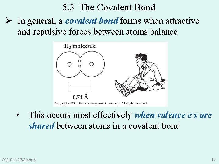 5. 3 The Covalent Bond Ø In general, a covalent bond forms when attractive