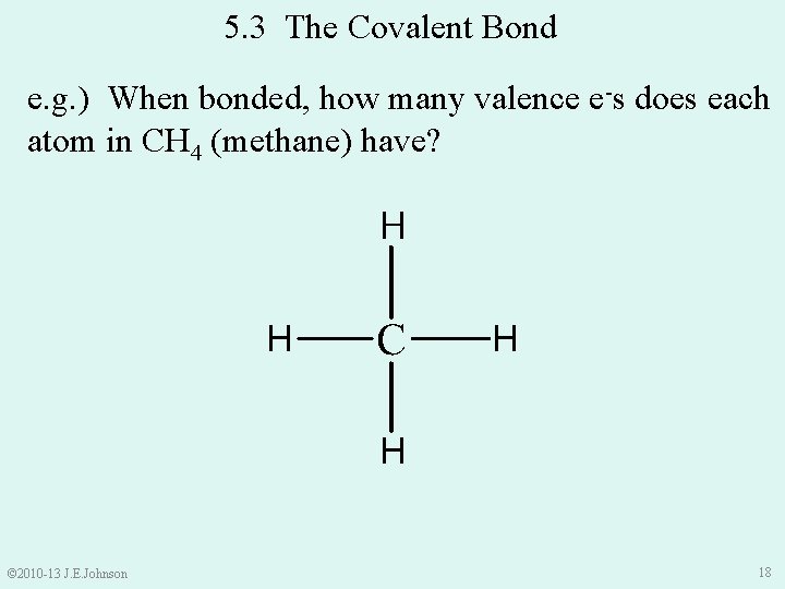 5. 3 The Covalent Bond e. g. ) When bonded, how many valence e-s