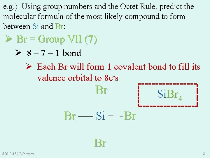 e. g. ) Using group numbers and the Octet Rule, predict the molecular formula