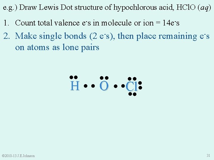e. g. ) Draw Lewis Dot structure of hypochlorous acid, HCl. O (aq) 1.