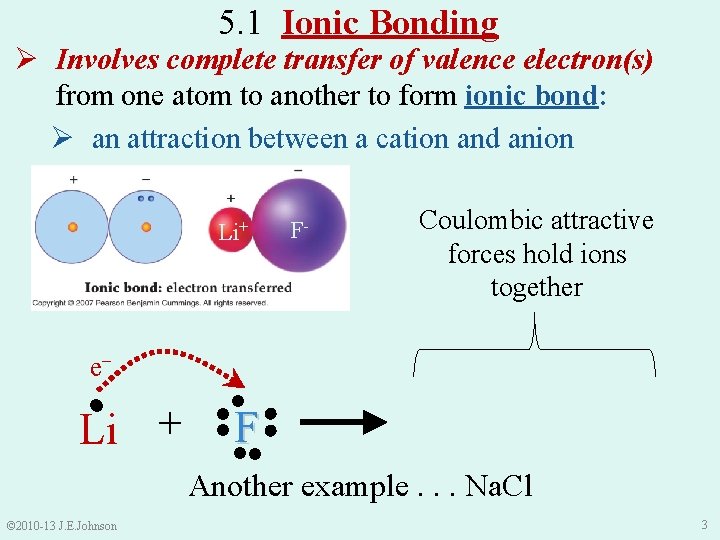 5. 1 Ionic Bonding Ø Involves complete transfer of valence electron(s) from one atom