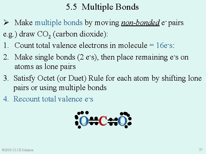 5. 5 Multiple Bonds Ø Make multiple bonds by moving non-bonded e- pairs e.