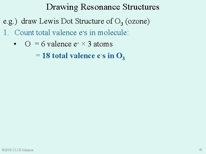 Drawing Resonance Structures e. g. ) draw Lewis Dot Structure of O 3 (ozone)