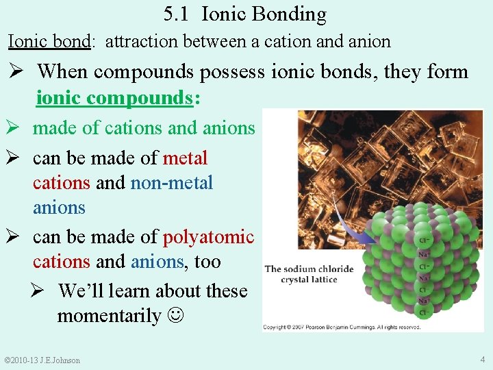 5. 1 Ionic Bonding Ionic bond: attraction between a cation and anion Ø When