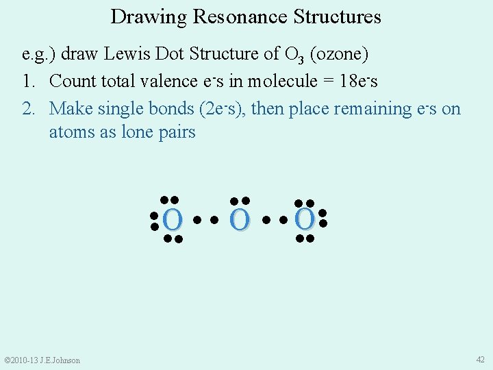 Drawing Resonance Structures e. g. ) draw Lewis Dot Structure of O 3 (ozone)