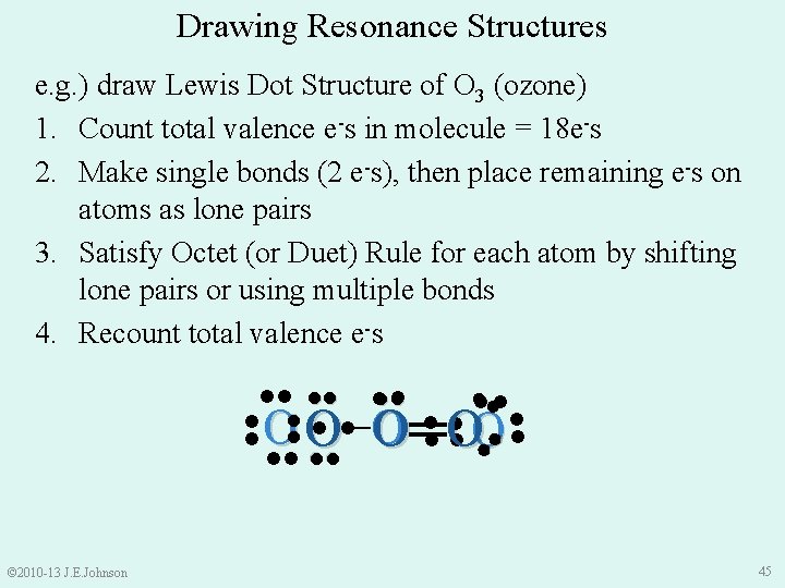 Drawing Resonance Structures e. g. ) draw Lewis Dot Structure of O 3 (ozone)