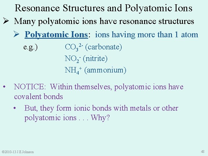 Resonance Structures and Polyatomic Ions Ø Many polyatomic ions have resonance structures Ø Polyatomic
