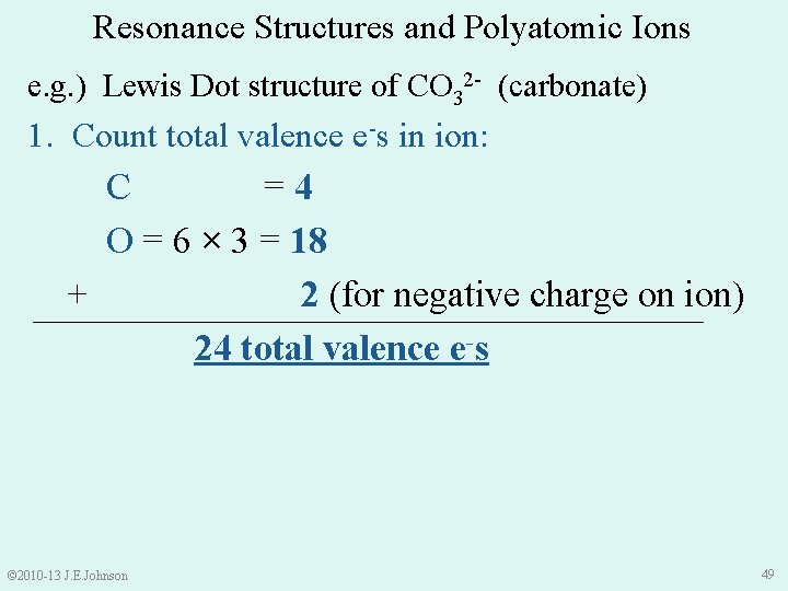 Resonance Structures and Polyatomic Ions e. g. ) Lewis Dot structure of CO 32