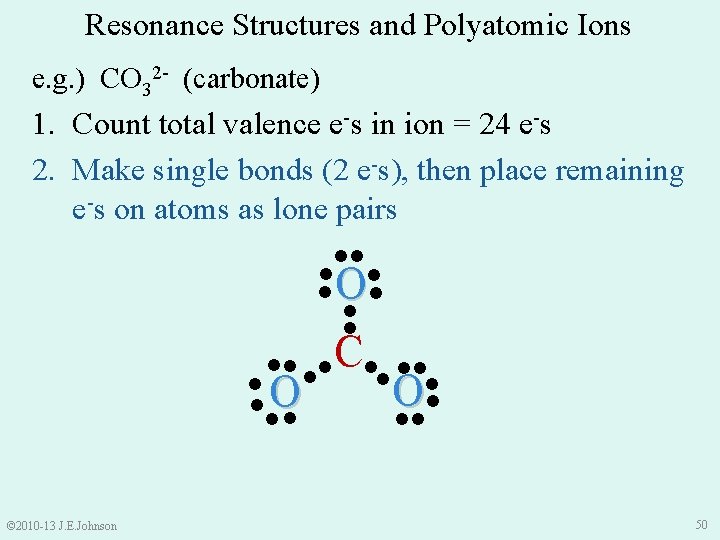 Resonance Structures and Polyatomic Ions e. g. ) CO 32 - (carbonate) 1. Count