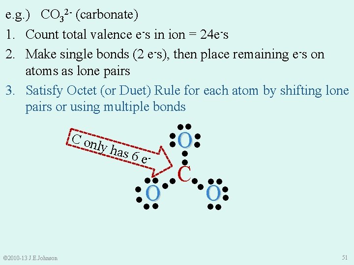 e. g. ) CO 32 - (carbonate) 1. Count total valence e-s in ion