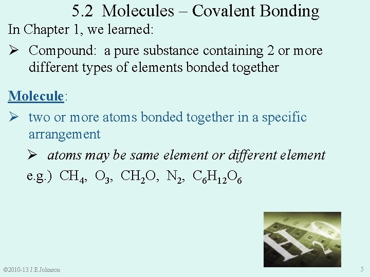 5. 2 Molecules – Covalent Bonding In Chapter 1, we learned: Ø Compound: a