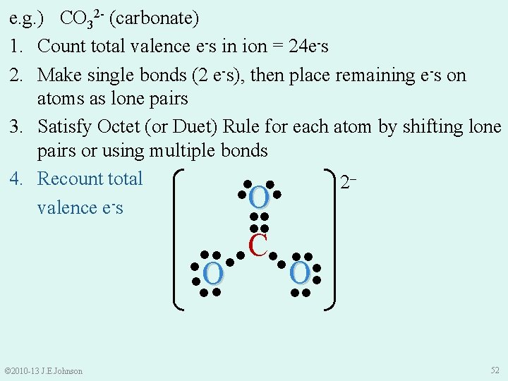 e. g. ) CO 32 - (carbonate) 1. Count total valence e-s in ion