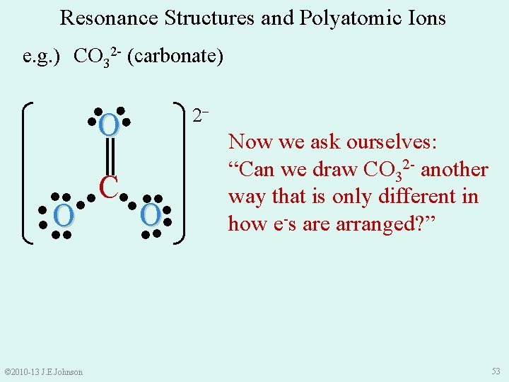 Resonance Structures and Polyatomic Ions e. g. ) CO 32 - (carbonate) ● ●
