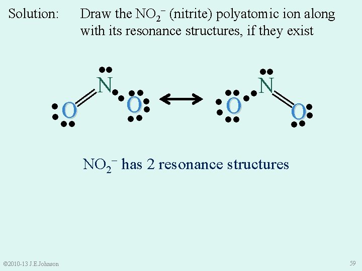 Draw the NO 2− (nitrite) polyatomic ion along with its resonance structures, if they