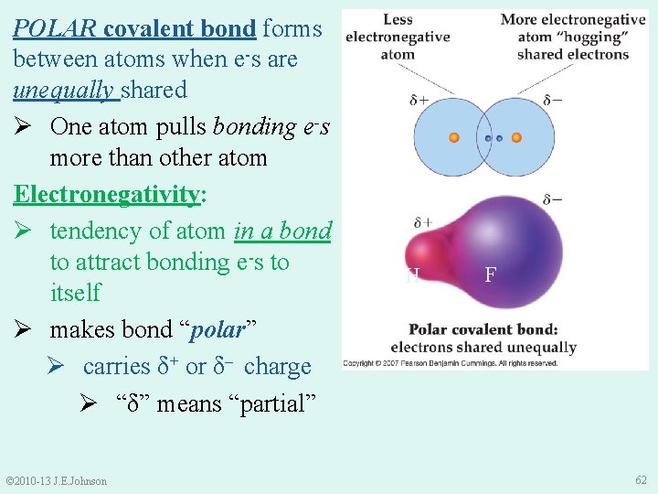 POLAR covalent bond forms between atoms when e-s are unequally shared Ø One atom