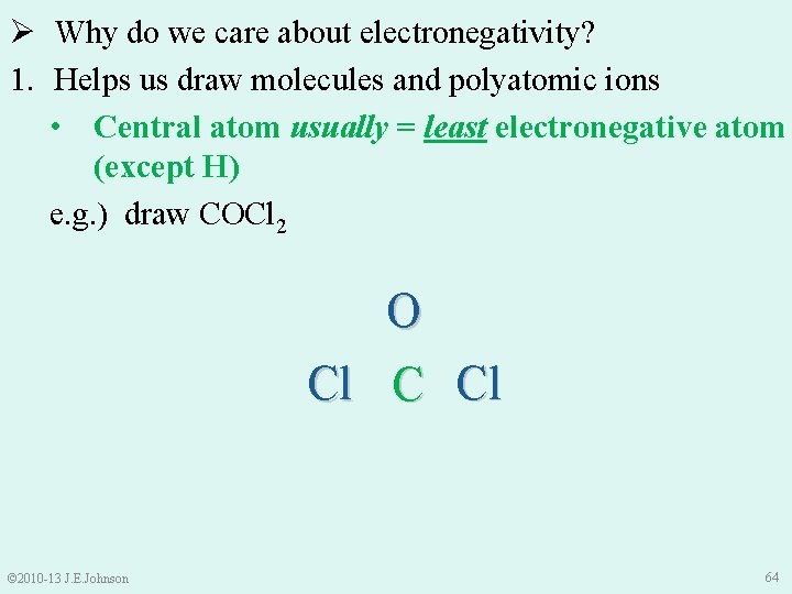 Ø Why do we care about electronegativity? 1. Helps us draw molecules and polyatomic