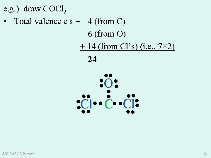 e. g. ) draw COCl 2 • Total valence e-s = 4 (from C)