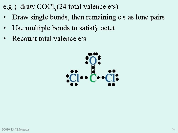 e. g. ) draw COCl 2(24 total valence e-s) • Draw single bonds, then