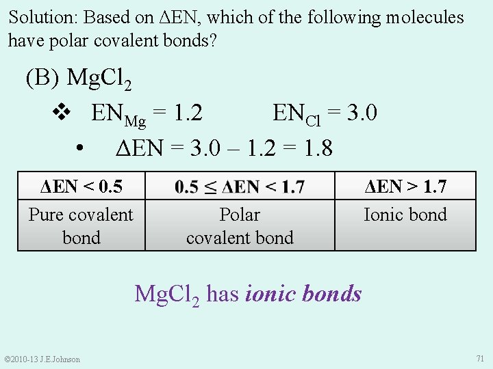 Solution: Based on ΔEN, which of the following molecules have polar covalent bonds? (B)