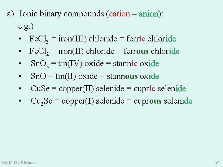 a) Ionic binary compounds (cation – anion): anion e. g. ) • Fe. Cl