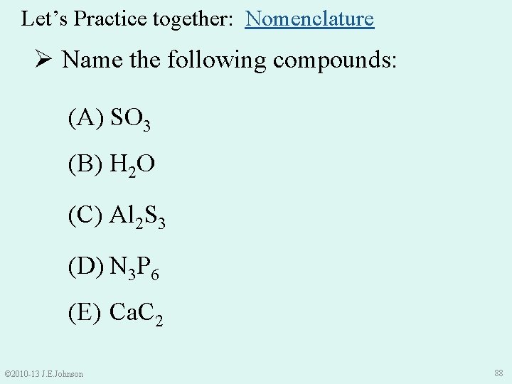 Let’s Practice together: Nomenclature Ø Name the following compounds: (A) SO 3 (B) H