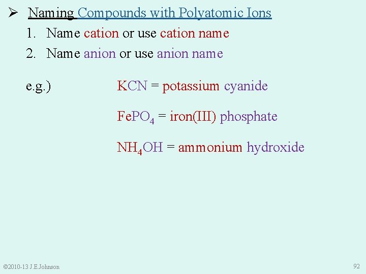 Ø Naming Compounds with Polyatomic Ions 1. Name cation or use cation name 2.