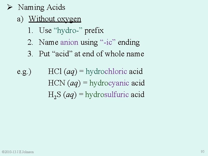 Ø Naming Acids a) Without oxygen 1. Use “hydro-” prefix 2. Name anion using