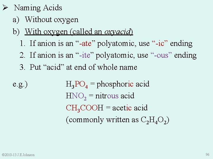 Ø Naming Acids a) Without oxygen b) With oxygen (called an oxyacid) 1. If