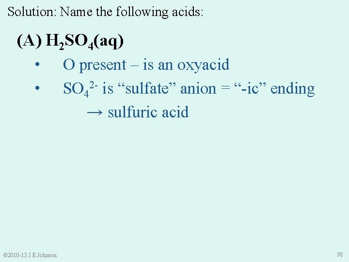 Solution: Name the following acids: (A) H 2 SO 4(aq) • • © 2010