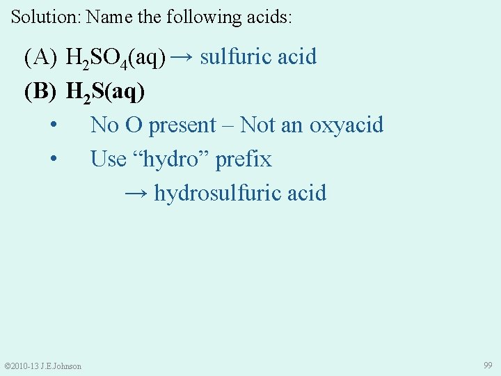Solution: Name the following acids: (A) H 2 SO 4(aq) → sulfuric acid (B)