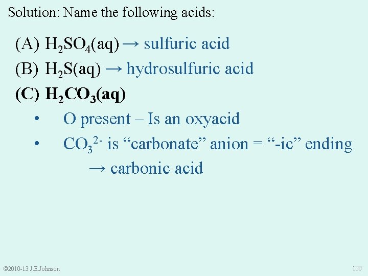 Solution: Name the following acids: (A) H 2 SO 4(aq) → sulfuric acid (B)