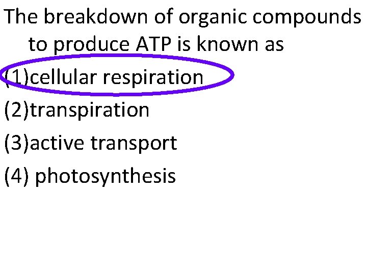 The breakdown of organic compounds to produce ATP is known as (1)cellular respiration (2)transpiration