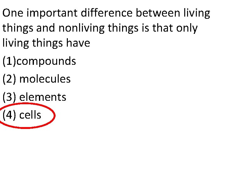 One important difference between living things and nonliving things is that only living things