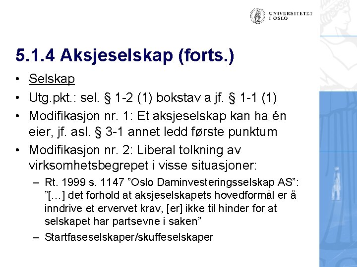 5. 1. 4 Aksjeselskap (forts. ) • Selskap • Utg. pkt. : sel. §