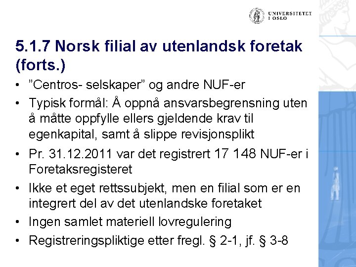 5. 1. 7 Norsk filial av utenlandsk foretak (forts. ) • ”Centros- selskaper” og