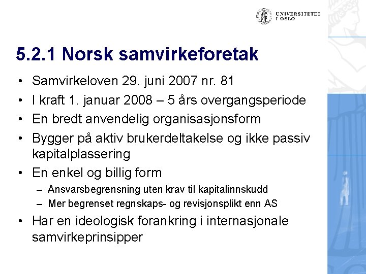 5. 2. 1 Norsk samvirkeforetak • • Samvirkeloven 29. juni 2007 nr. 81 I