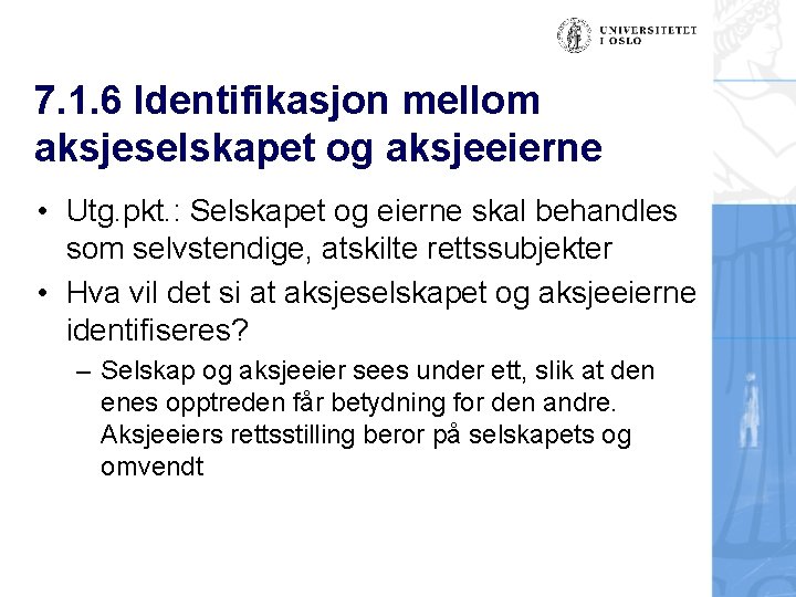 7. 1. 6 Identifikasjon mellom aksjeselskapet og aksjeeierne • Utg. pkt. : Selskapet og