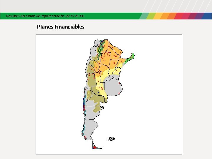 Resumen del estado de implementación Ley Nº 26. 331 Planes Financiables Resumen del estado de implementación Ley Nº 26. 331 Planes Financiables