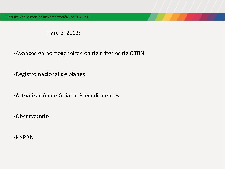 Resumen del estado de implementación Ley Nº 26. 331 Para el 2012: -Avances en Resumen del estado de implementación Ley Nº 26. 331 Para el 2012: -Avances en