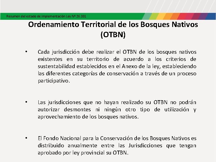 Resumen del estado de implementación Ley Nº 26. 331 Ordenamiento Territorial de los Bosques Resumen del estado de implementación Ley Nº 26. 331 Ordenamiento Territorial de los Bosques