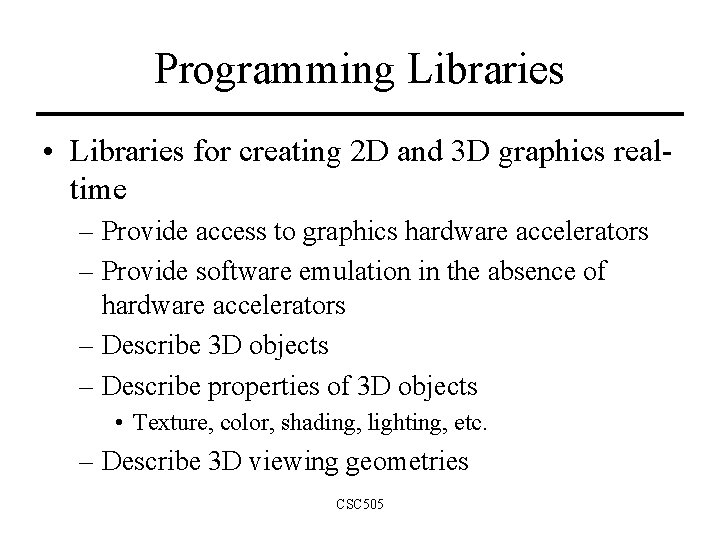 Programming Libraries • Libraries for creating 2 D and 3 D graphics realtime – Programming Libraries • Libraries for creating 2 D and 3 D graphics realtime –