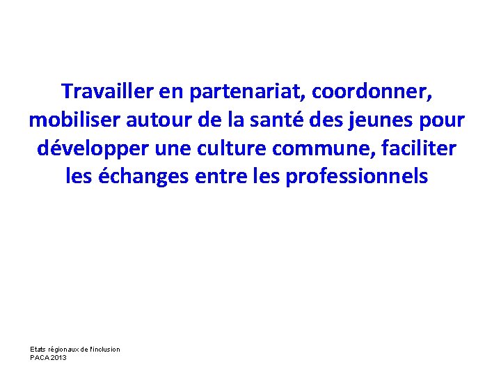 Travailler en partenariat, coordonner, mobiliser autour de la santé des jeunes pour développer une