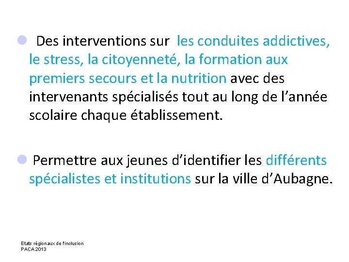 l Des interventions sur les conduites addictives, le stress, la citoyenneté, la formation aux