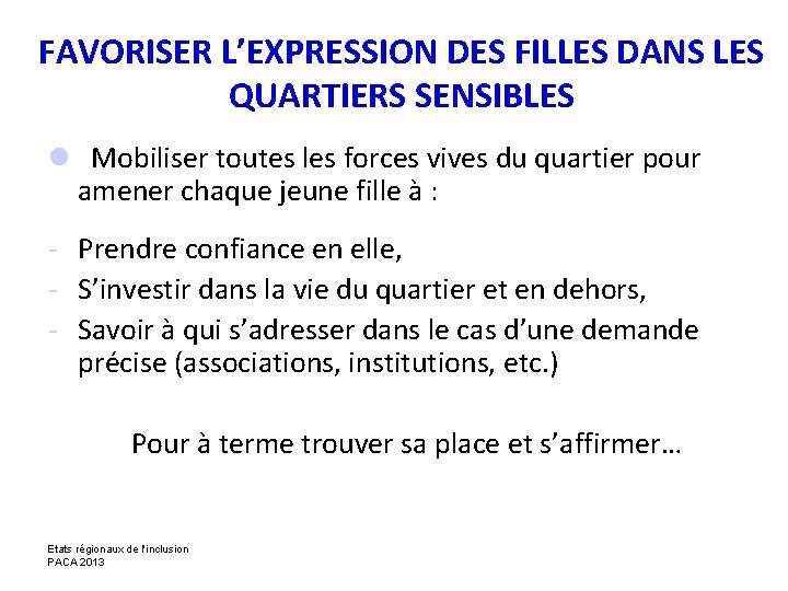 FAVORISER L’EXPRESSION DES FILLES DANS LES QUARTIERS SENSIBLES l Mobiliser toutes les forces vives