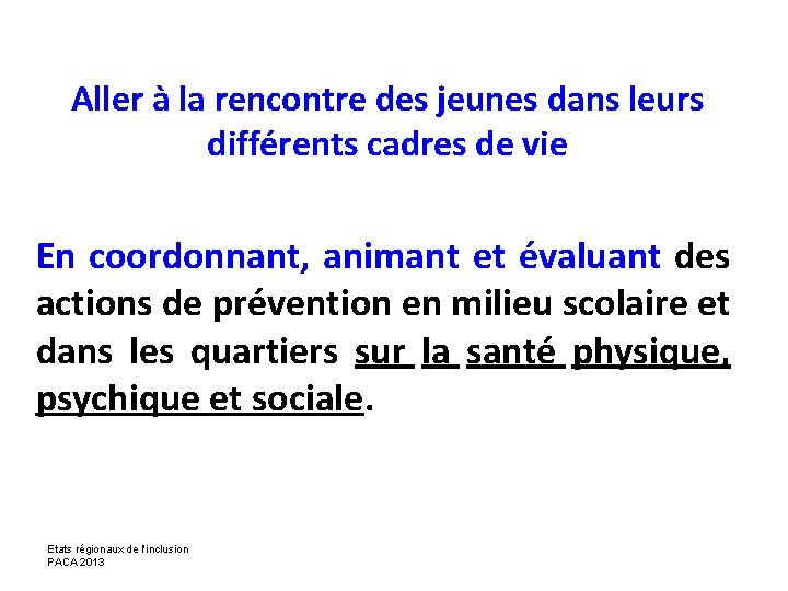 Aller à la rencontre des jeunes dans leurs différents cadres de vie En coordonnant,