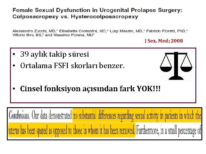 J Sex. Med; 2008 • 39 aylık takip süresi • Ortalama FSFI skorları benzer. J Sex. Med; 2008 • 39 aylık takip süresi • Ortalama FSFI skorları benzer.
