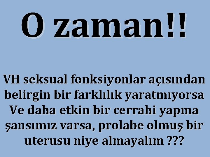 O zaman!! VH seksual fonksiyonlar açısından belirgin bir farklılık yaratmıyorsa Ve daha etkin bir O zaman!! VH seksual fonksiyonlar açısından belirgin bir farklılık yaratmıyorsa Ve daha etkin bir