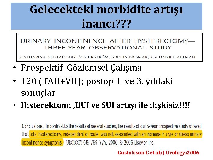 Gelecekteki morbidite artışı inancı? ? ? • Prospektif Gözlemsel Çalışma • 120 (TAH+VH); postop Gelecekteki morbidite artışı inancı? ? ? • Prospektif Gözlemsel Çalışma • 120 (TAH+VH); postop