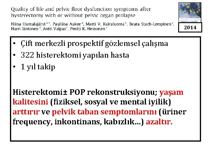 2014 • Çift merkezli prospektif gözlemsel çalışma • 322 histerektomi yapılan hasta • 1 2014 • Çift merkezli prospektif gözlemsel çalışma • 322 histerektomi yapılan hasta • 1