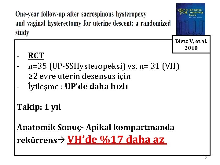 Dietz V, et al. 2010 - RCT - n=35 (UP-SSHysteropeksi) vs. n= 31 (VH) Dietz V, et al. 2010 - RCT - n=35 (UP-SSHysteropeksi) vs. n= 31 (VH)